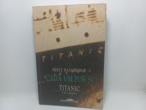 Livro - Titanic - Cada Um Por Si - Beryl Bainbridge 