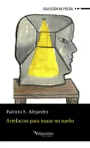 Comprar Libro Artefactos Para Trazar Un Sueño De Alejandro S., Patri