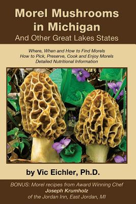 Libro Morel Mushrooms In Michigan And Other Great Lakes S...