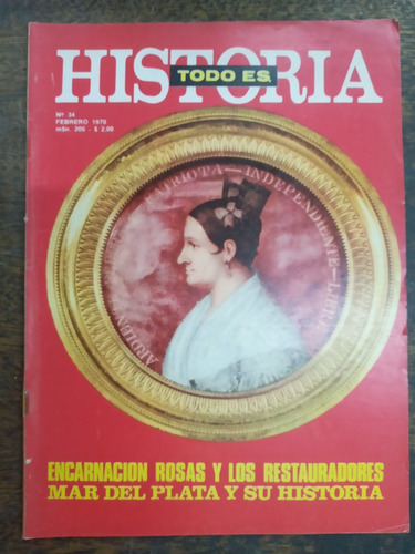 Todo Es Historia Nº 34 * Febrero 1970 * Encarnacion Rosas *