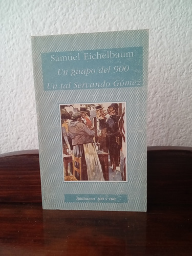 Un Guapo Del 900 / Un Tal Servando Gomez - Eichelbaum