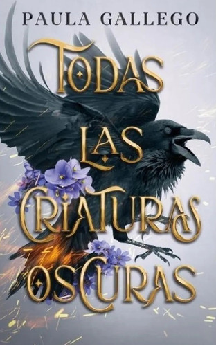 Todas Las Criaturas Oscuras - Paula Gallego