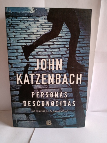 Personas Desconocidas - John Katzenbach, De Katzenbach, John. Editorial Ediciones B, Tapa Blanda En Español, 2016