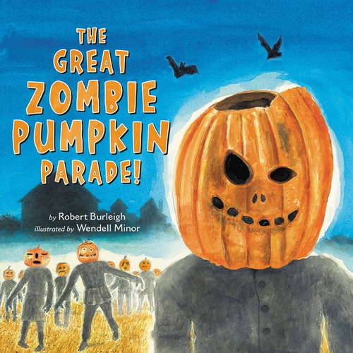 The Great Zombie Pumpkin Parade!, De Robert Burleigh. Editorial Christy Ottaviano Books-little Brown And Hachette, Tapa Dura En Inglés