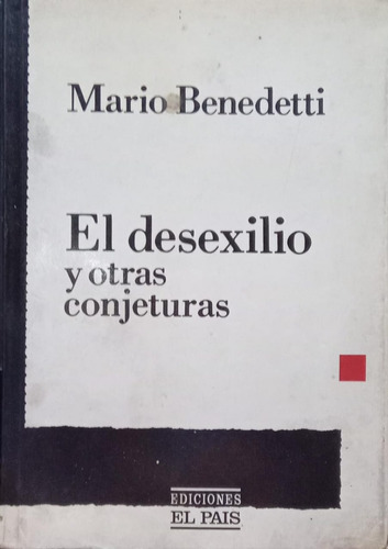 Mario Benedetti El Desexilio Y Otras Conjeturas