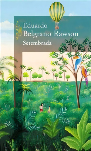 Setembrada, De Belgrano Rawson Eduardo. Serie N/a, Vol. Volumen Unico. Editorial Alfaguara, Edición 1 En Español, 2001
