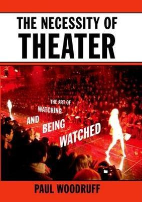 Libro The Necessity Of Theater - Paul Woodruff