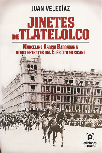 Los Jinetes De Tlatelolco.- Marcelino Garcia Barragan Y Otro