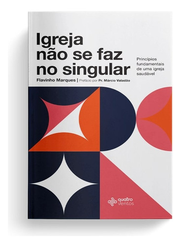 Igreja não se faz no singular, de Marques, Flavinho. Editora Quatro Ventos Ltda, capa mole em português, 2019