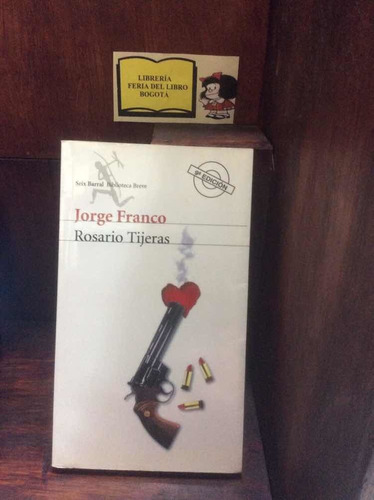 Rosario Tijeras - Jorge Franco - Seix Barral - Novela