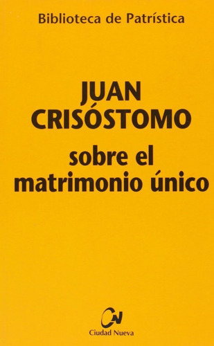 Sobre el matrimonio ÃÂºnico, de Juan Crisóstomo. Editorial EDITORIAL CIUDAD NUEVA, tapa blanda en español