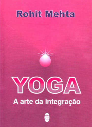 Libro Yoga A Arte Da Integração De Rohit Mehta Teosófica