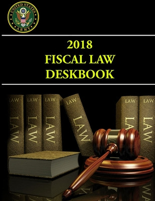Libro 2018 Fiscal Law Deskbook - Army, United States