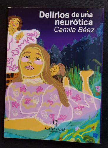 Delirios De Una Neurótica. Camila Baez