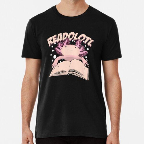 Remera Readolotl Books Axolotl Reading Lover Gift Algodon Pr