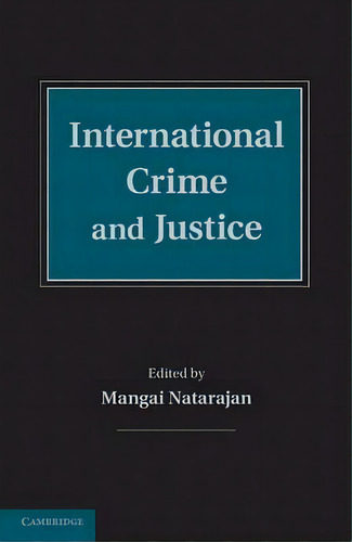 International Crime And Justice, De Professor Mangai Natarajan. Editorial Cambridge University Press, Tapa Blanda En Inglés
