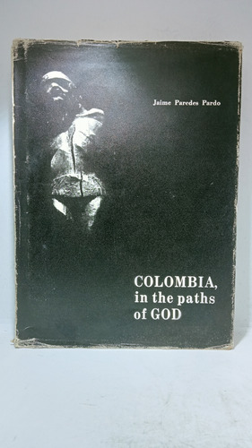 Colombia En Los Caminos De Dios - Jaime Paredes Pardo