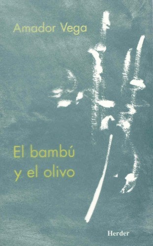 El Bambú Y El Olivo, De Amador Vega., Vol. 0. Editorial Herder, Tapa Blanda En Español, 2003