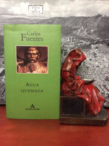 Agua Quemada - Carlos Fuentes - México - Mondadori
