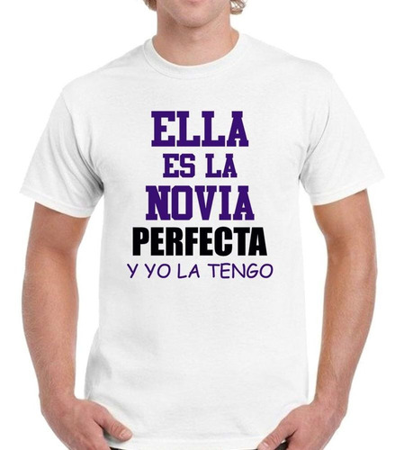 Remera De Hombre Ella Es La Novia Perfecta Yo La Tengo