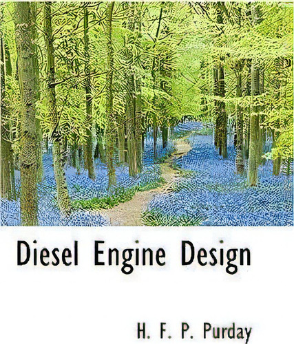 Diesel Engine Design, De H F P Purday. Editorial Bibliolife, Tapa Dura En Inglés