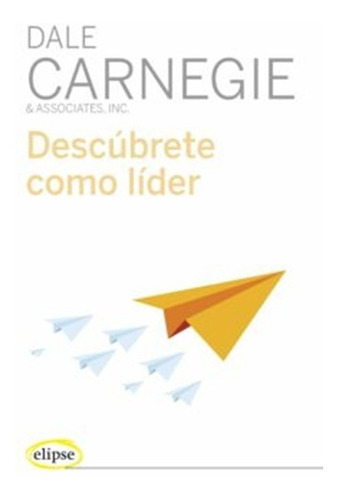 Descubrete  Como Lider  / Dale Carnegie