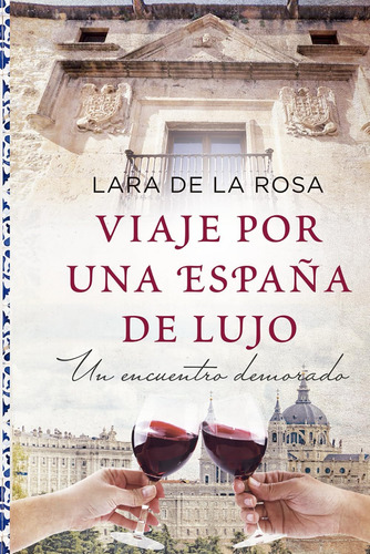 Libro: Viaje Por Una España De Lujo: Un Encuentro Demorado (