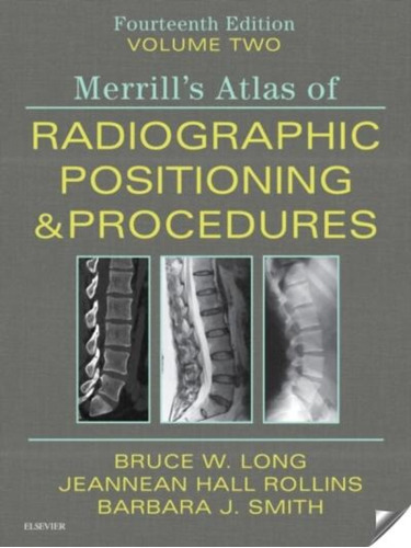 Merrill's Atlas Of Radiographic Positioning And Procedures -