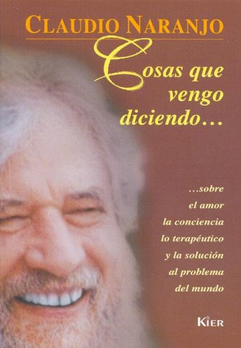 Libro Cosas Que Vengo Diciendo De Naranjo Claudio Kier