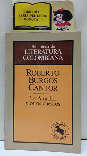 Lo Amador Y Otros Cuentos - Roberto Burgos Cantor - 1985
