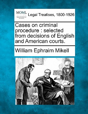 Libro Cases On Criminal Procedure: Selected From Decision...
