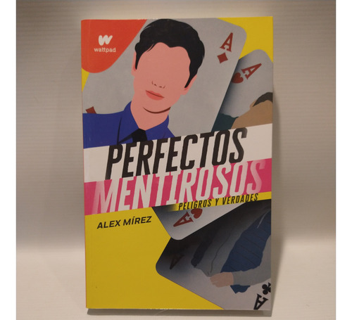 Perfectos Mentirosos Peligros Y Verdades Alex Mirez Wattpad