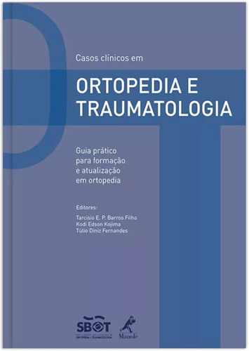 Casos clínicos em ortopedia e traumatologia: Guia prático para formação e atualização em ortopedia, de Barros Filho, Tarcisio E. P.. Editora Manole LTDA, capa dura em português, 2009