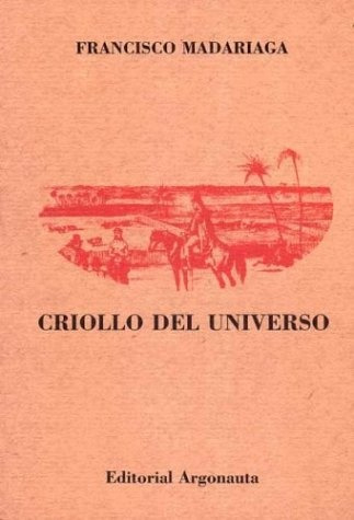 Criollo Del Universo - Francisco Madariaga