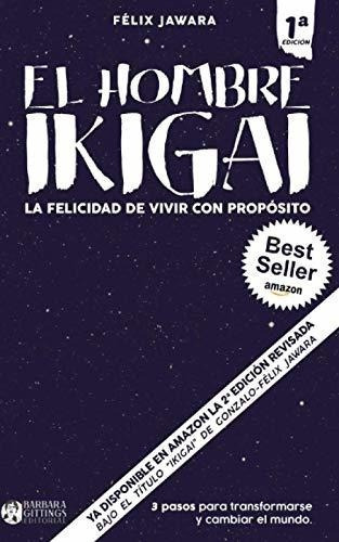 El Hombre Ikigai. La Felicidad De Vivir Con..., de Jawara, Félix. Editorial Independently Published en español