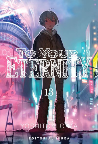 To Your Eternity: To Your Eternity, De Yoshitoki Ima. Serie To Your Eternity, Vol. 13. Editorial Ivrea, Tapa Blanda, Edición 2023 En Español, 2023