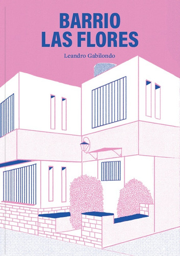 Barrio Las Flores - Leandro Gabilondo