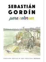 Comprar Sebastian Gordin Para Colorear, De Sebastian Gordin. Editorial Mansalva, Edición 1 En Español