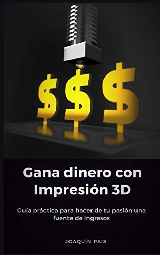 Libro : Gana Dinero Con Impresión 3d Guía Práctica Para 