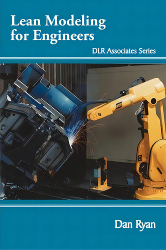 Lean Modeling For Engineers, De Dan Ryan. Dlr Associates Series, Vol. 1. Editorial Authorhouse, Tapa Blanda En Inglés
