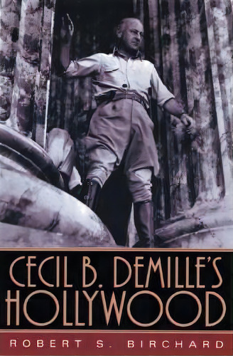 Cecil B. Demille's Hollywood, De Robert S. Birchard. Editorial University Press Kentucky, Tapa Dura En Inglés