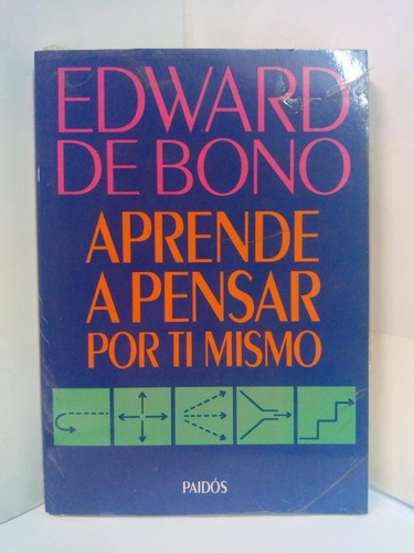 Aprende A Pensar Por Ti Mismo - Edward De Bono