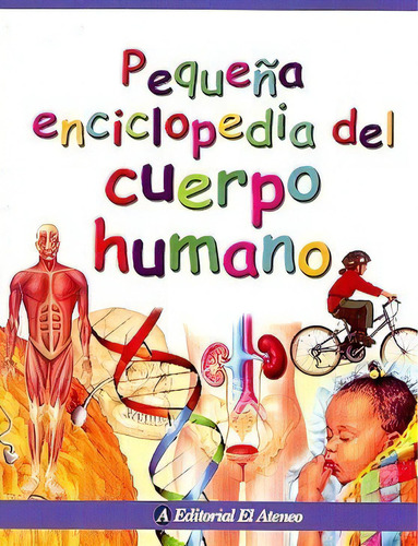 Pequeña Enciclopedia Del Cuerpo Humano - Walker, Ric, De Walker, Richard. Editorial El Ateneo En Español