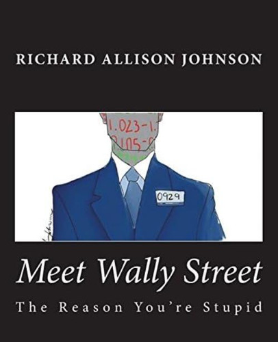 Meet Wally Street: The Reason Youøre Stupid, De Johnson, Richard Allison. Editorial Richard Allison Johnson, Tapa Blanda En Inglés