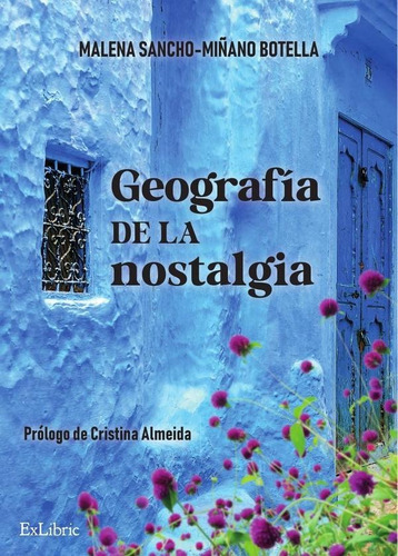 Geografía De La Nostalgia, De Malena Sancho-miñano Botella. Editorial Exlibric, Tapa Blanda En Español, 2023