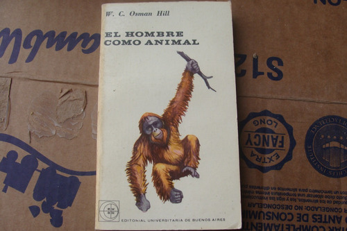 El Hombre Como Animal , Año 1964, W. C. Osman Hill
