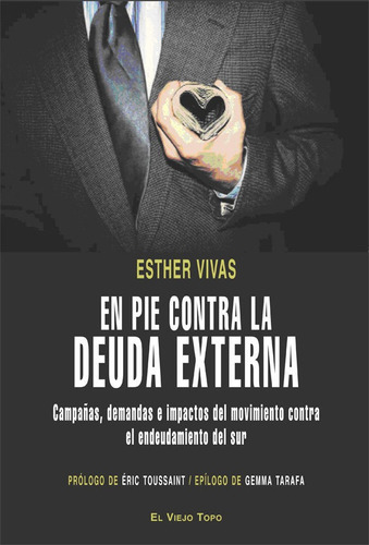 En pie contra la deuda externa, de VIVAS, ESTHER. Editorial EL VIEJO TOPO, tapa blanda en español