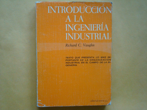 Richard C Vaughn Introducion A La Ingenieria Industrial R