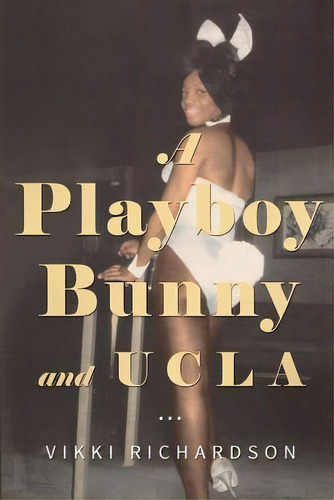 A Playboy Bunny And Ucla, De Richardson, Vikki. Editorial Lightning Source Inc, Tapa Blanda En Inglés