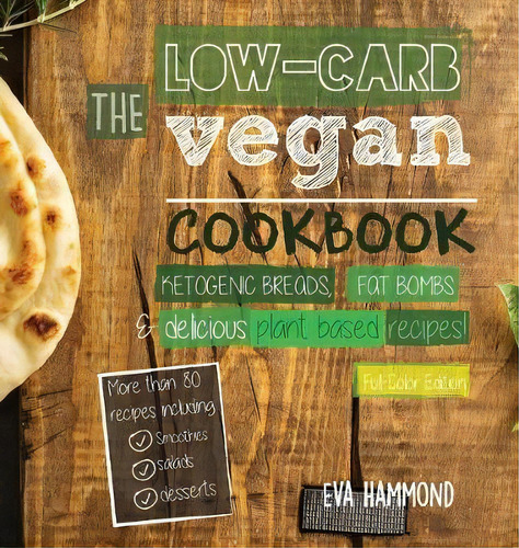 The Low Carb Vegan Cookbook, De Eva Hammond. Editorial Hmpl Publishing, Tapa Dura En Inglés